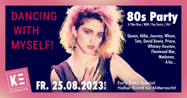Fr. 25.08.2023 DANCING WITH MYSELF - 80s Party