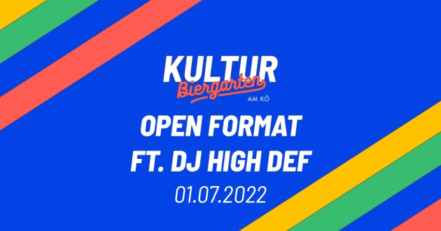 Fr. 01.07.22 OPEN FORMAT feat. DJ HIGH DEF
