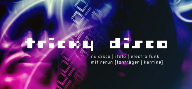 Sa. 25.06.22 TRICKY DISCO feat. DJ RERUN